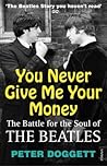 You Never Give Me Your Money by Peter Doggett