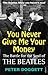 You Never Give Me Your Money by Peter Doggett