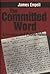 The Committed Word by James Engell