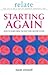 Relate Guide To Starting Again by Sarah Litvinoff