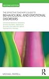 The Effective Teacher's Guide to Behavioural and Emotional Disorders