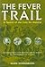 The Fever Trail : Malaria, ...