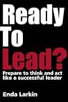 Ready to Lead?: Prepare to Think & Act Like a Successful Leader