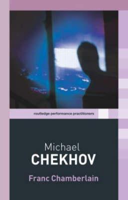 Michael Chekhov (Routledge Performance Practitioners)