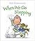 When We Go Shopping by Nick Butterworth