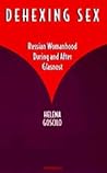 Dehexing Sex: Russian Womanhood During and After Glasnost Dehexing Sex: Russian Womanhood During and After Glasnost