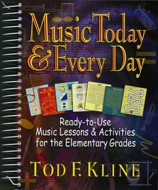 Music Today & Every Day: Ready-To-Use Music Lessons & Activities for the Elementary Grades