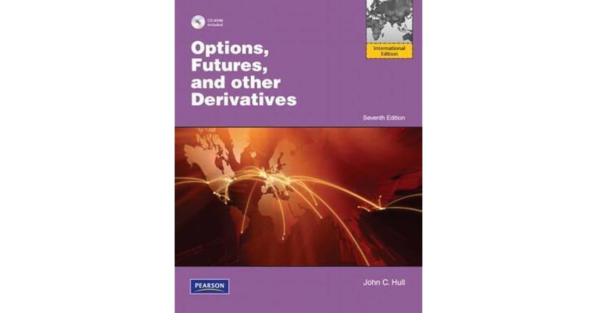 Options, Futures, and Other Derivatives by John C. Hull