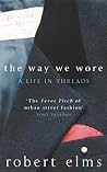 The Way We Wore  by Robert Elms