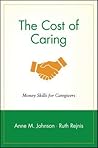 The Cost of Caring: Money Skills for Caregivers (Wiley Personal Finance Solutions/Your Family Matters)