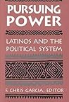 Pursuing Power: Latinos & The Political System