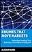 Engines That Move Markets: ...