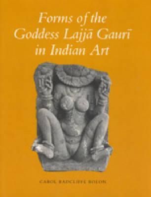 Forms of the Goddess Lajjā Gaurī in Indian Art (College Art Association Monograph)