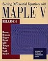 Solving Differential Equations with Maple V: Release 4 (Brooks / Cole Symbolic Computation Series)