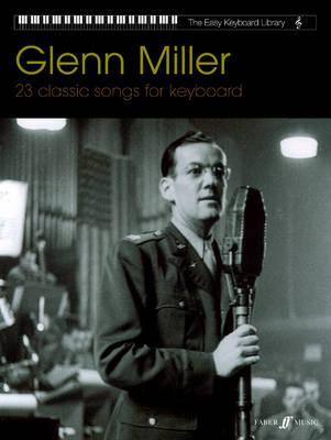 Glenn Miller: 23 Classic Songs for Keyboard (Faber Edition: The Easy Keyboard Library)
