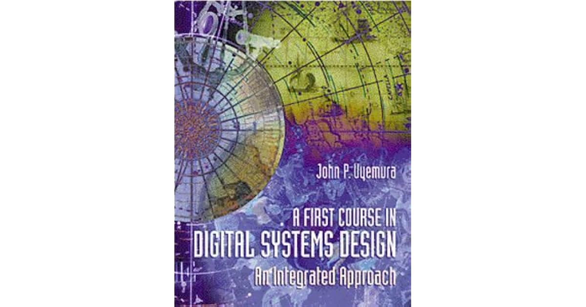A First Course in Digital Systems Design: An Integrated Approach by ...
