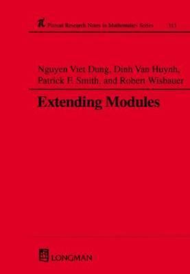 Extending Modules (Chapman & Hall/CRC Research Notes in Mathematics Series)