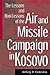 The Lessons and Non-Lessons of the Air and Missile Campaign in Kosovo