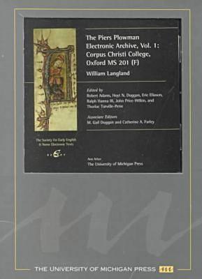The Piers Plowman Electronic Archive, Vol. 1: Corpus Christi College, Oxford, MS 201 (F)