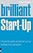 Brilliant Start-Up: How to Set Up and Run a Brilliant Business