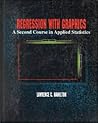 Regression With Graphics: A Second Course in Applied Statistics
