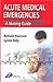 A Clinicians Survival Guide to Acute Medical Emergencies: A Nursing Guide (A Nurse's Survival Guide)