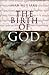 The Birth of God: The Bible and the Historian (Hermeneutics: Studies in the History of Religions)