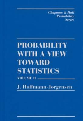 Probability With a View Towards Statistics, Volume II (Chapman & Hall/CRC Probability Series)