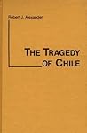 The Tragedy of Chile (Contributions in Political Science) The Tragedy of Chile (Contributions in Political Science)