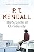 The Scandal of Christianity by R.T. Kendall