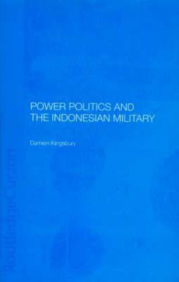 Power Politics and the Indonesian Military (Hardcover)
