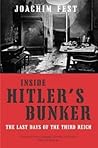 Inside Hitler's Bunker by Joachim Fest