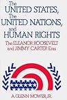 The United States, the United Nations, and Human Rights: The Eleanor Roosevelt and Jimmy Carter Eras (Studies in Human Rights)