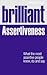 Brilliant Assertiveness: What the most assertive people know, do and say (Brilliant Lifeskills)