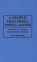 A People That Shall Dwell Alone: Judaism as a Group Evolutionary Strategy