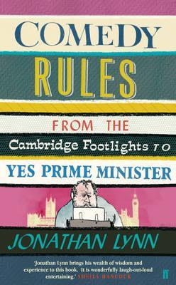 Comedy Rules: From the Cambridge Footlights to Yes Prime Minister