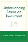 Understanding Return on Investment (Finance Fundamentals for Nonfinancial Managers Series)