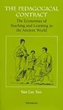 The Pedagogical Contract: The Economies of Teaching and Learning in the Ancient World (The Body, In Theory: Histories Of Cultural Materialism)