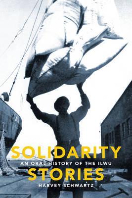 Solidarity Stories: An Oral History of the ILWU (Hardcover)