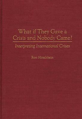 What if They Gave a Crisis and Nobody Came?: Interpreting International Crises