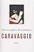 Caravaggio: A Novel