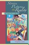 Stories, Pictures and Reality: Two Children Tell Stories, Pictures and Reality: Two Children Tell