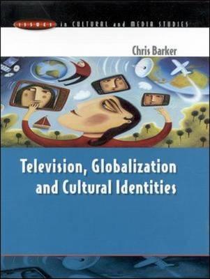 Television, Globalization and Cultural Identities (Issues in Cultural and Media Studies)