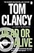 Dead or Alive by Tom Clancy Dead or Alive by Tom Clancy