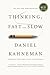 Thinking, Fast and Slow by Daniel Kahneman
