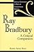 Ray Bradbury: A Critical Co...