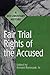 Fair Trial Rights of the Accused: A Documentary History