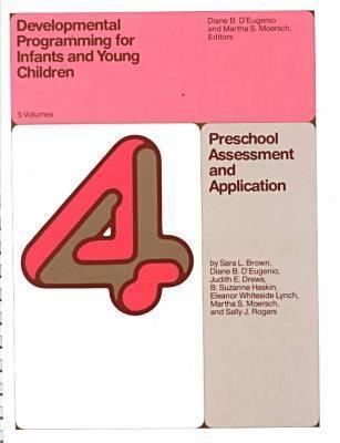 Developmental Programming for Infants and Young Children: Volumes 4 & 5. Preschool Assessment and Application (DEVLPMNTL PRGRM INFANT & YOUNG)