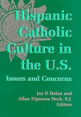 Hispanic Catholic Culture in the U.S.: Issues and Concerns (Notre Dame History of Hispanic Catholics in the U.S.) (v. 3)