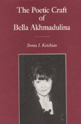 The Poetic Craft of Bella Akhmadulina